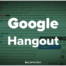 Google Hangout