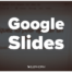 Google Suite - Slides
