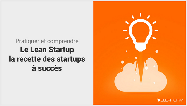 Pratiquer et comprendre le Lean Startup : La recette des startups à succès