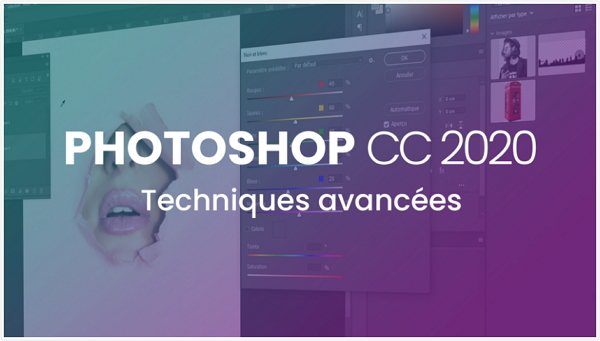 Apprendre Photoshop CC 2020 - Techniques avancées